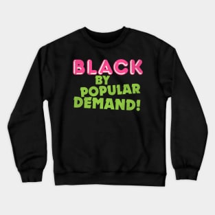 Black By Popular Demand! Crewneck Sweatshirt